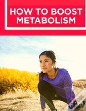 How To Boost Your Metabolism: Learn How