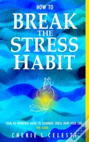 Capa do artigo How To Break The Stress Habit