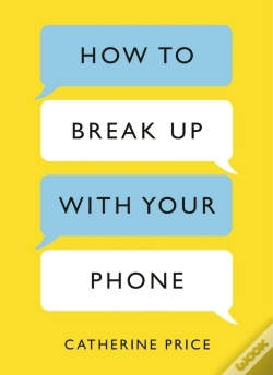 Capa do artigo How To Break Up With Your Phone