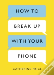 Capa do artigo How To Break Up With Your Phone