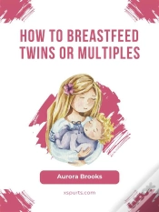 Capa do artigo How To Breastfeed Twins Or Multiples
