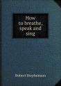How To Breathe, Speak And Sing - Preview