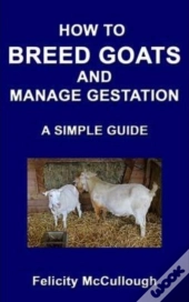 How To Breed Goats And Manage Gestation A Simple Guide