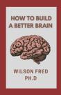 How To Build A Better Brain - Preview
