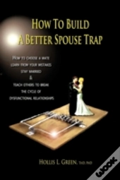 How To Build A Better Spouse Trap