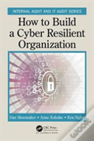 How To Build A Cyber-Resilient Organization