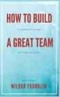 How To Build A Great Team - Preview