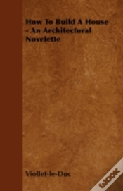 Capa do artigo How To Build A House - An Architectural Novelette