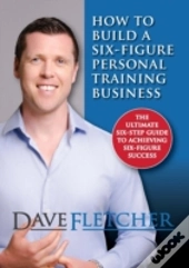How To Build A Six-Figure Personal Training Business
