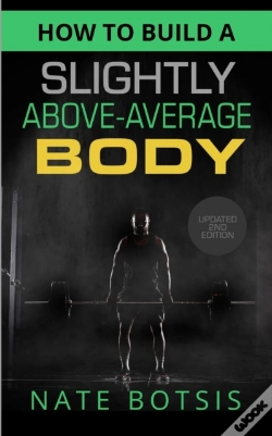 Capa do artigo How To Build A Slightly Above-Average Body