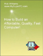 How To Build An Affordable, Quality, Fast Computer! - Preview
