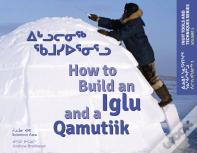 How To Build An Iglu And A Qamutiik