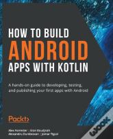 How To Build Android Apps With Kotlin