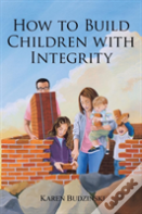 How To Build Children With Integrity