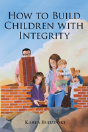 How To Build Children With Integrity - Preview