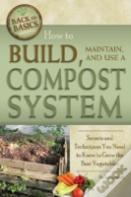 How To Build, Maintain, And Use A Compost System