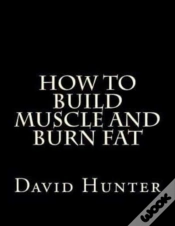 Capa do artigo How To Build Muscle And Burn Fat