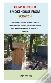 How To Build Smokehouse From Scratch
