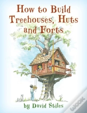 Capa do artigo How To Build Treehouses, Huts And Forts