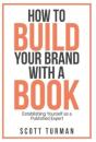 How To Build Your Brand With A Book: Est - Preview