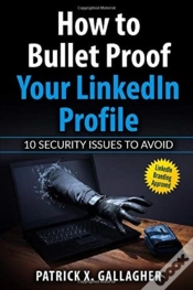 Capa do artigo How To Bullet Proof Your Linkedin Profile