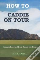How To Caddie On Tour