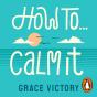 How To Calm It - Preview