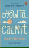 How To Calm It