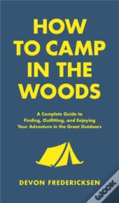 How To Camp In The Woods
