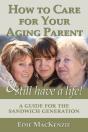 How To Care For Your Aging Parent... & Still Have A Life! - Preview
