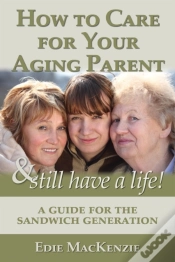Capa do artigo How To Care For Your Aging Parent... & Still Have A Life!