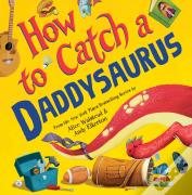 How To Catch A Daddysaurus