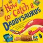 How To Catch A Daddysaurus - Preview