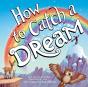 How To Catch A Dream - Preview