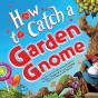 How To Catch A Garden Gnome - Preview