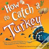 How To Catch A Turkey