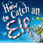 How To Catch An Elf