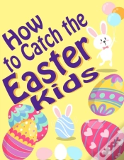 Capa do artigo How To Catch The Easter Kids