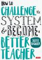How To Challenge The System And Become A Better Teacher - Preview