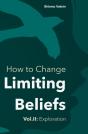How To Change Limiting Beliefs, Vol.Ii - Preview