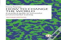 How To Change The World