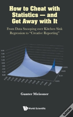 Capa do artigo How To Cheat With Statistics - And Get Away With It: From Data Snooping Over Kitchen Sink Regression To "Creative Reporting"