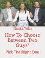 How To Choose Between Two Guys? - Preview