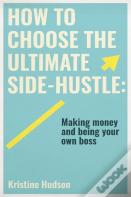 How To Choose The Ultimate Side-Hustle
