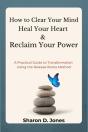 How To Clear Your Mind, Heal Your Heart & Reclaim Your Power: A Practical Guide To Transformation Using The Release Rocks Method - Preview