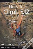 How To Climb 5.12