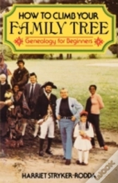 How To Climb Your Family Tree : Genealogy For Beginners