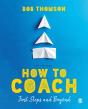 How To Coach: First Steps And Beyond - Preview