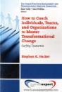 How To Coach Individuals, Teams And Organizations To Master Transformational Change - Preview