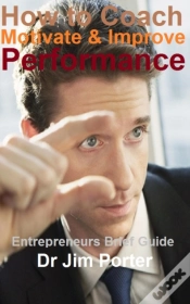 Capa do artigo How To Coach, Motivate And Improve Performance